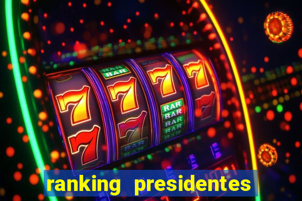 ranking presidentes do brasil